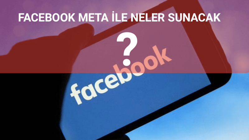 Facebook “Meta” ile yeni bir sayfa açacak