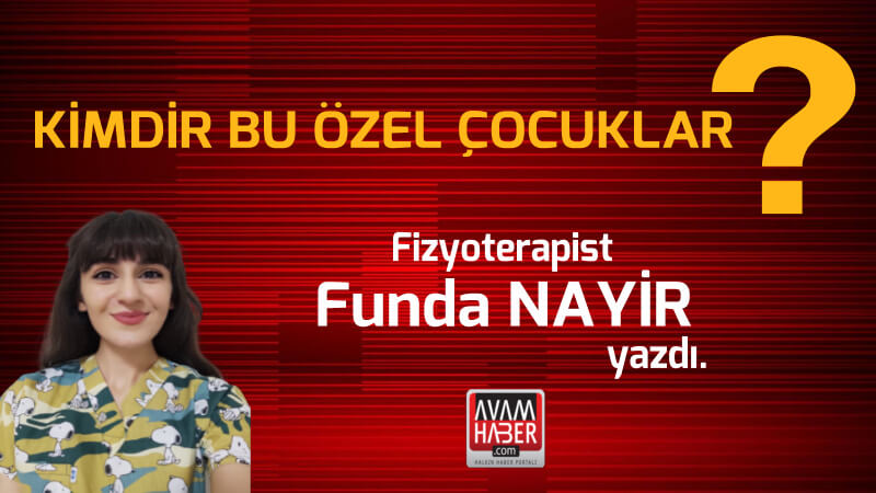 Kimdir bu özel çocuklar ?