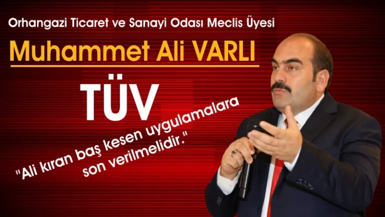 M.Ali VARLI : TÜV Ali kıran baş kesen uygulamalara son verilmelidir.