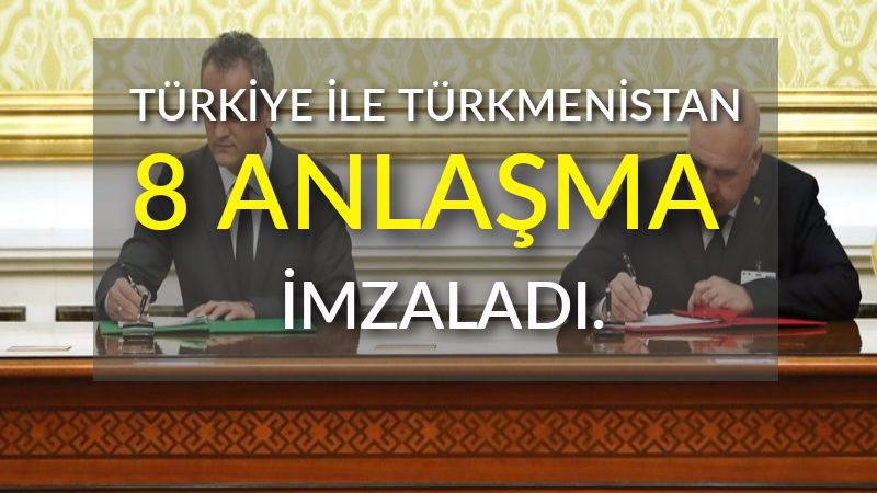 8 anlaşma imzalandı