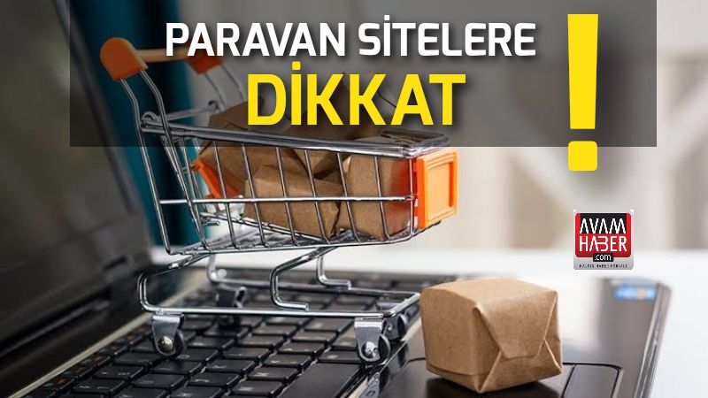 Paravan sitelere dikkat edin !