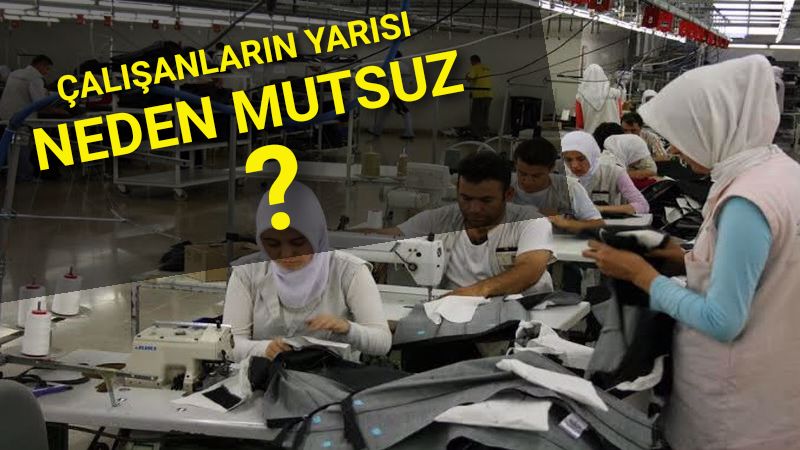 Çalışanların yarısı neden mutsuz ?