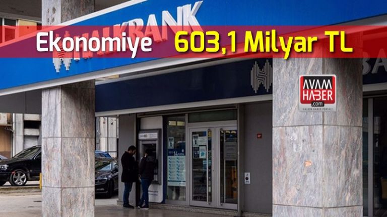 Halkbank’tan Türkiye ekonomisine 603,1 milyar TL destek
