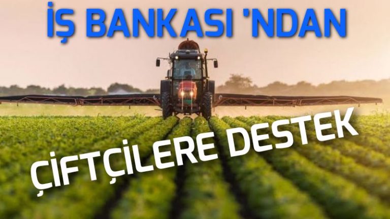 İş Bankası’ndan çiftçilere destek