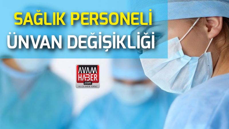 Sağlık Personeli Ünvan Değişikliği