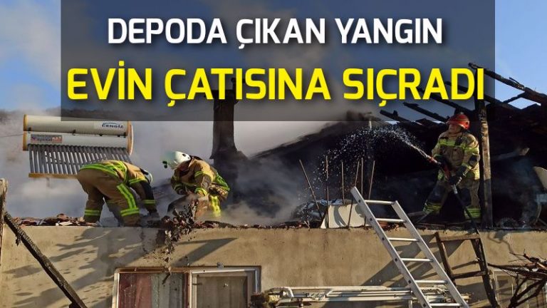 Depodaki yangın evin çatısına sıçradı