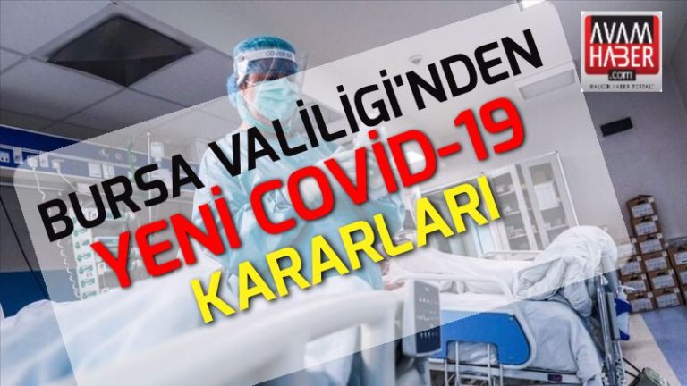 Bursa Valiliği yeni Covid-19 kararlarını açıkladı