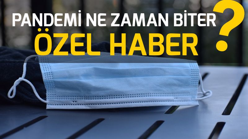 Pandemi ne zaman biter ?