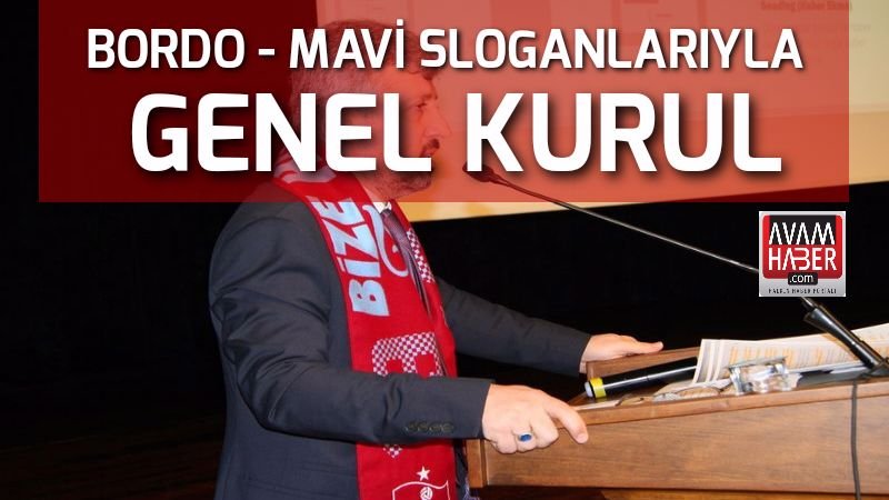 Bordo – Mavi sloganlarıyla genel kurul