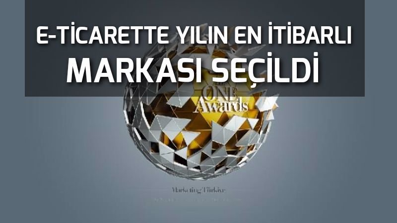 E-ticarette yılın en itibarlısı