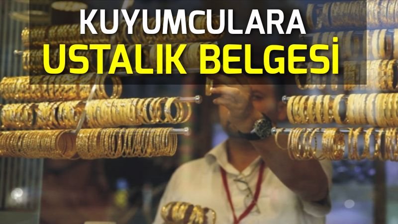 Kuyumculara ustalık belgesi