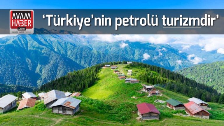 ‘Türkiye’nin petrolü turizmdir’
