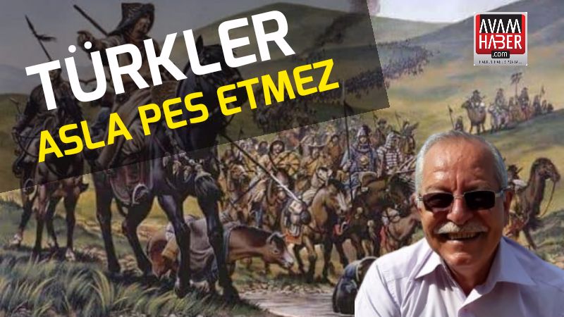 Türkler Asla Pes Etmez !
