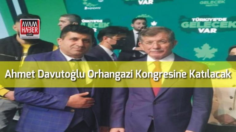 Ahmet Davutoğlu Orhangazi Kongresine Katılacak