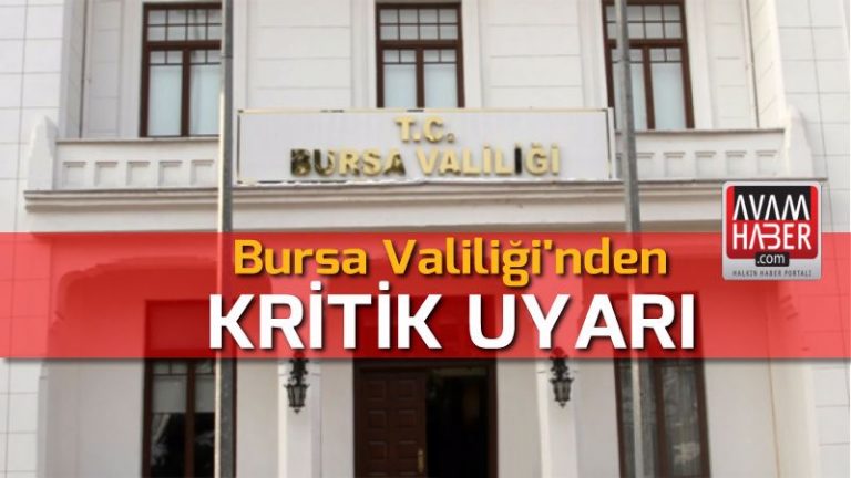 Bursa Valiliği’nden kritik uyarı