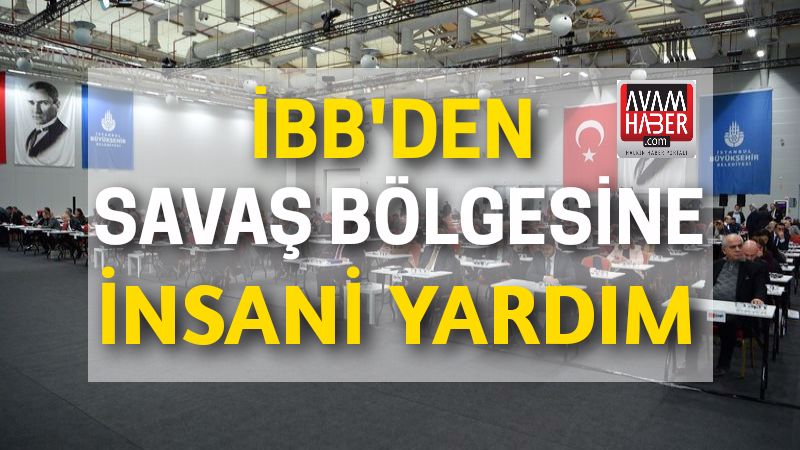 İBB’den savaş bölgesine insani yardım