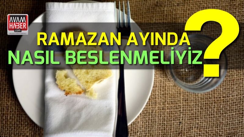 Ramazan Ayında Nasıl Beslenmeliyiz ?