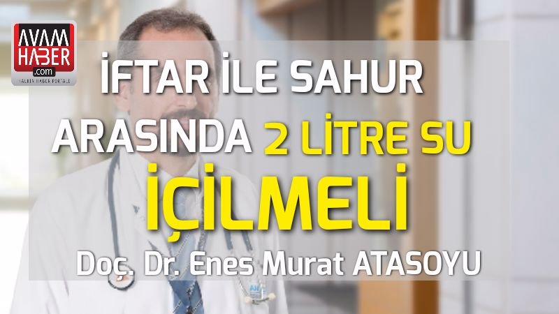 Ramazan’da iftar ile sahur arasında 2 litre su içilmeli