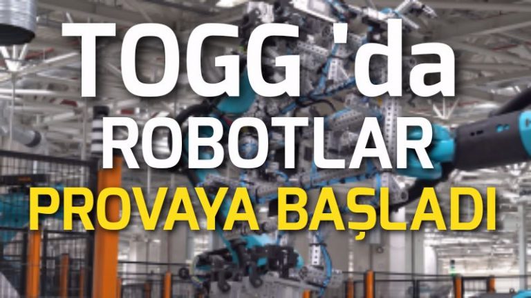 Togg’da robotlar provalara başladı