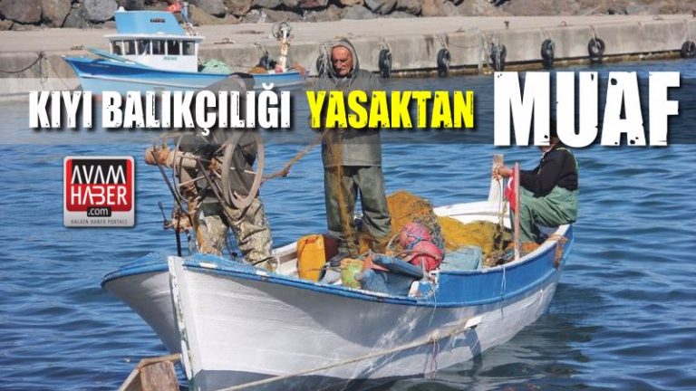 Kıyı balıkçılığı yasaktan ‘muaf’