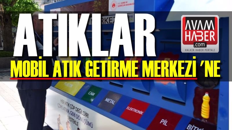 Atıklar mobil atık getirme merkezine