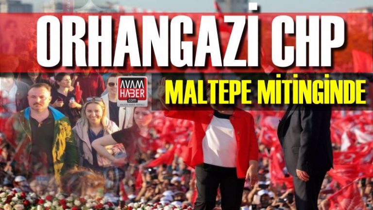 Orhangazi CHP Maltepe mitingindeydi