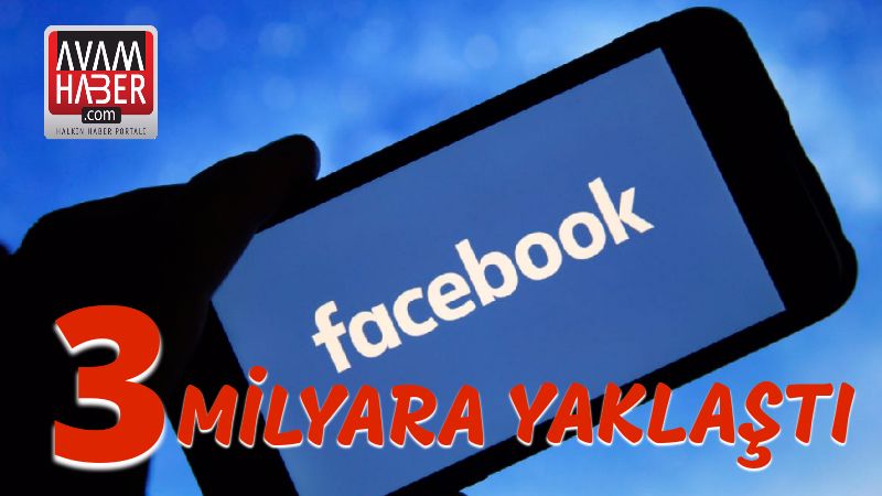 Kullanıcı sayısı 3 milyara yaklaştı
