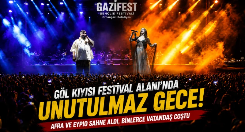 Afra ve Eypio GaziFest’in İlk Gecesinde Orhangazi’yi Coşturdu
